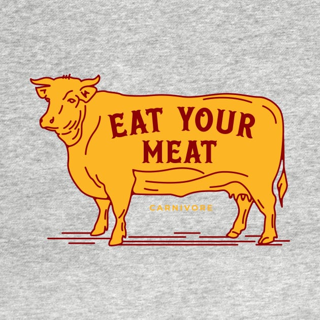 Eat Your Meat - Carnivore by OnePresnt